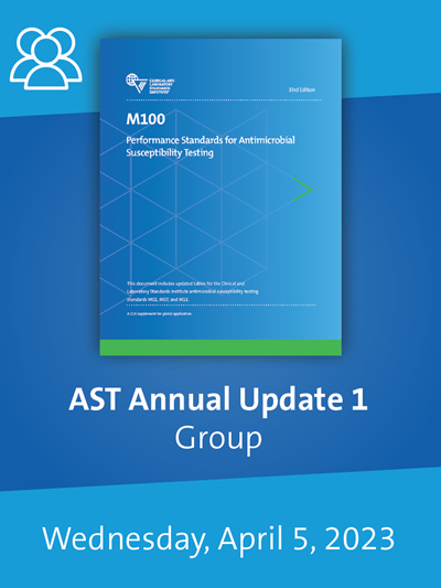 CLSI 2023 AST Webinar: M100-Ed33 Updates – Group of 5