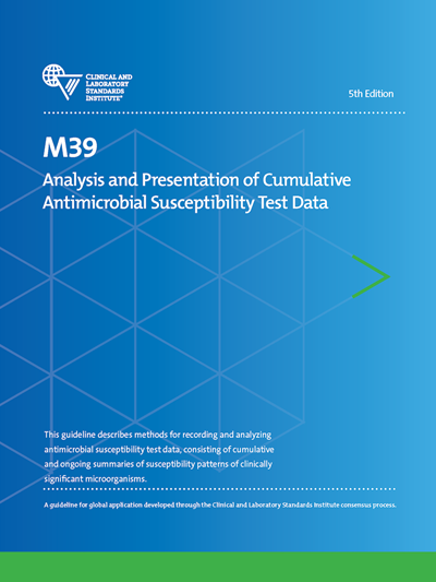 Analysis and Presentation of Cumulative Antimicrobial Susceptibility Test Data, 5th Edition
